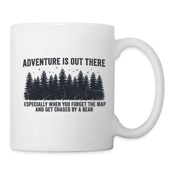 Adventure is out there – Funny Outdoor Spruch - Tasse - Weiß - Rechts