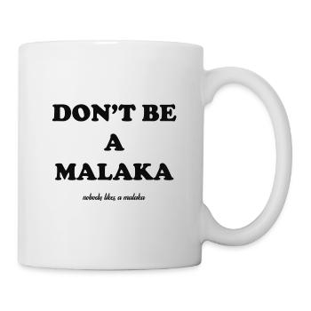 don't be a malaka - Tasse - Weiß - Rechts