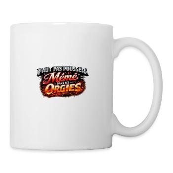 Faut Pas Pousser Meme Orgies - Mug blanc - blanc - Droite