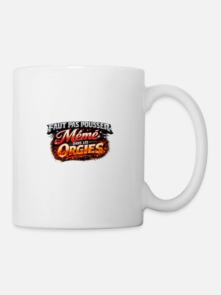 Faut Pas Pousser Meme Orgies - Mug blanc - blanc