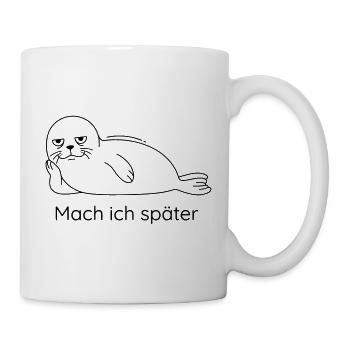 Mach Ich Später Robbe Faulheit Prokrastination - Tasse - Weiß - Rechts