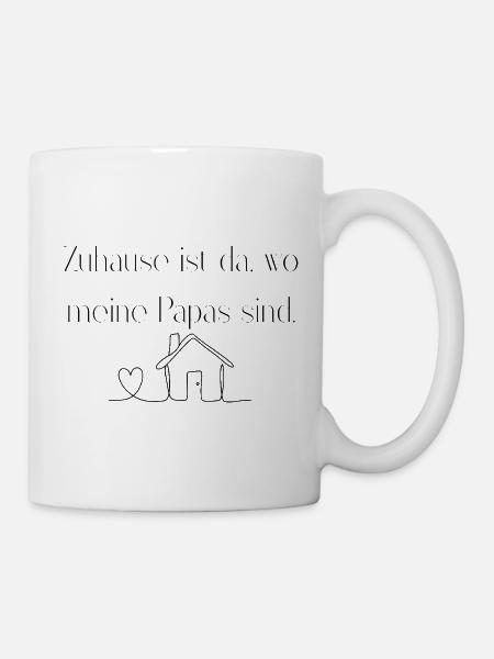 Zuhause ist da, wo meine Papas sind - Tasse - Weiß