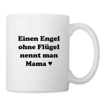 Einen Engel ohne Flügel nennt man Mama - Tasse - Weiß - Rechts