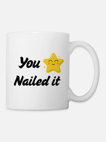 You Nailed It T-Shirt | Funny Success Tee - Mug - white