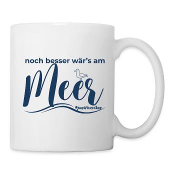 noch besser wärs am Meer - Tasse - Weiß - Rechts