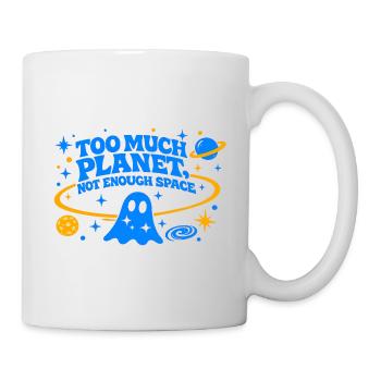 Too Much Planet | Not Enough Space | Electric Blue - Tasse - Weiß - Rechts