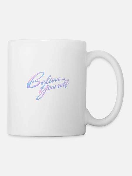 an sich selbst glauben - Tasse - Weiß