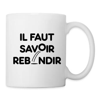 IL FAUT SAVOIR REBONDIR ! - Motivation et résilien - Mug blanc - blanc - Droite