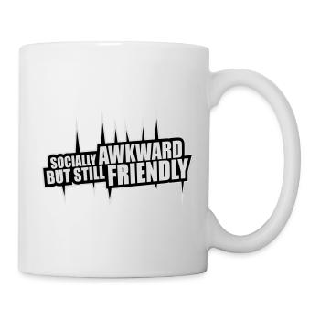 Socially Awkward But Still Friendly Lustig Spruch - Tasse - Weiß - Rechts