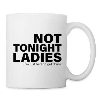Not Tonight Ladies Drunk Party Shirt - Mug - white - Right