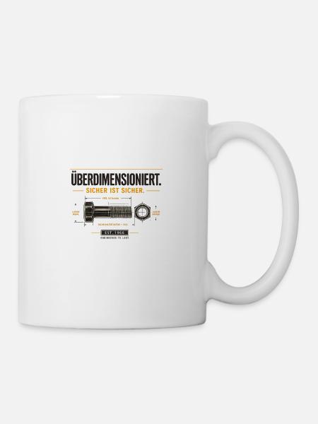 Überdimensioniert nicht nur die Schraube - Tasse - Weiß