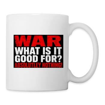 War for what? Nothing! - Mug - white - Right