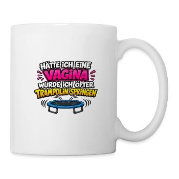 Vagina Spruch Trampolin Humor - Tasse - Weiß - Rechts