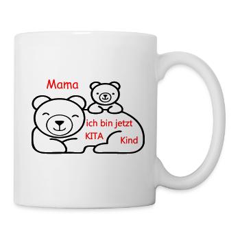 Mama Ich bin jetzt Kita Kind - Tasse - Weiß - Rechts