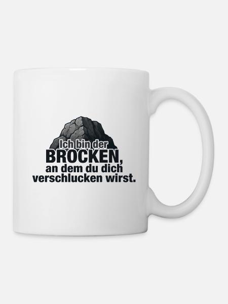 Ich bin der Brocken – Felsen Spruch Design - Tasse - Weiß