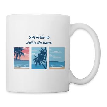 Salt in the air, chill in the heart. - Mug - white - Right