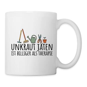 Unkraut jäten ist billiger als Therapie - Tasse - Weiß - Rechts
