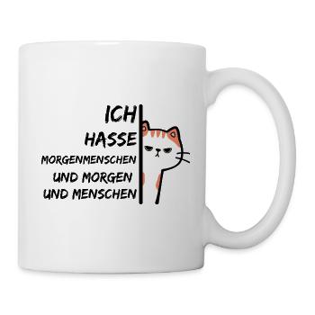 ICH HASSE MORGENMENSCHEN UND MORGEN UND MENSCHEN - Tasse - Weiß - Rechts