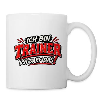 Ich bin Trainer – Ich darf das! Lustiger Spruch - Tasse - Weiß - Rechts