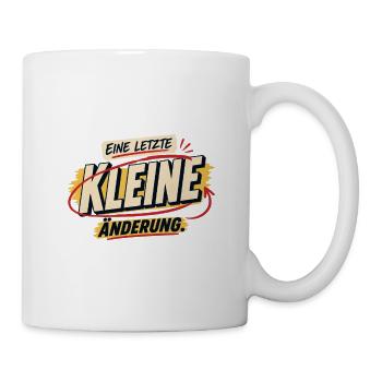 Eine letzte kleine Änderung - Tasse - Weiß - Rechts
