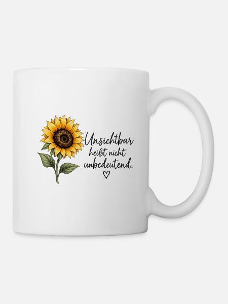 Unsichtbar heißt nicht unbedeutend – Sonnenblume - Tasse - Weiß