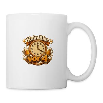 Kein Bier vor Vier Uhr - Tasse - Weiß - Rechts