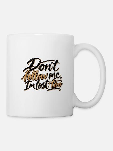 Folge mir nicht, ich habe mich auch verlaufen - Tasse - Weiß