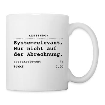 Systemrelevant. Nur nicht auf der Abrechnung. - Tasse - Weiß - Rechts