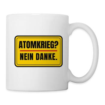 Atomkrieg? Nein danke. – Schild Aufkleber-Look - Tasse - Weiß - Rechts