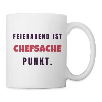 Feierabend Ist Chefsache Lustiger Spruch Geschenk - Tasse - Weiß - Rechts