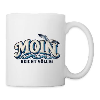 Moin reicht völlig – Norddeutscher Küsten Spruch - Tasse - Weiß - Rechts