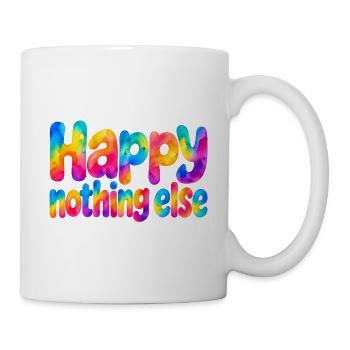 Happy Nothing Else – Einfach glücklich - Tasse - Weiß - Rechts