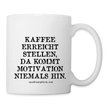 Motivation - Tasse - Weiß - Rechts