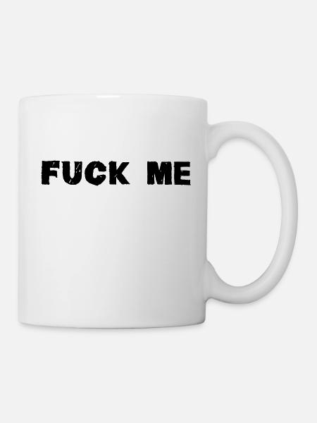 Fuck Me - Tasse - Weiß