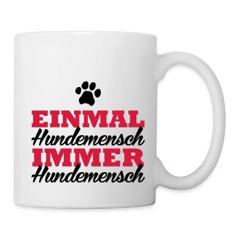 Einmal Hundemensch. Immer Hundemensch - Tasse - Weiß - Rechts