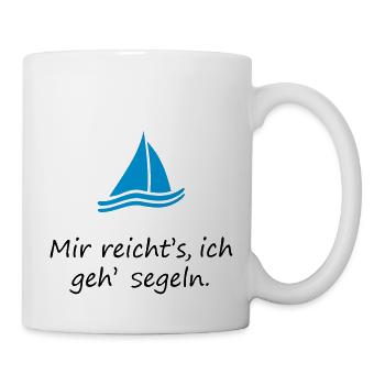 Mir reichts Ich geh Segeln. Segelboot Segel Segler - Tasse - Weiß - Rechts