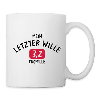 TRINKSPRUCH, MEIN LETZTER WILLE, 3,2 PROMILLE - Tasse - Weiß - Rechts