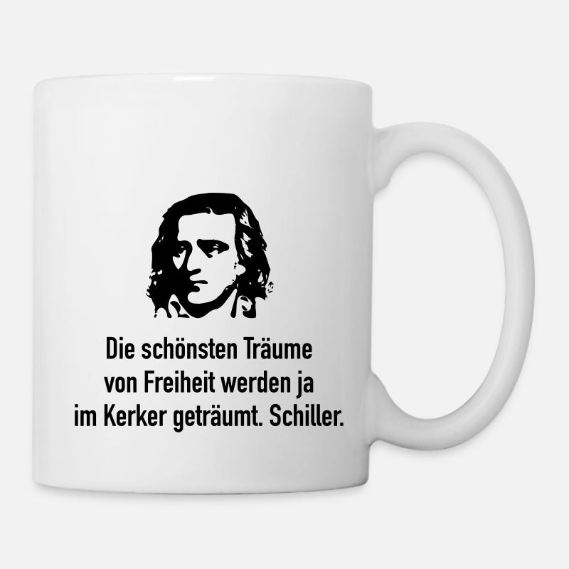 Schiller: Die schönsten Träume von Freiheit werde - Tasse - Weiß