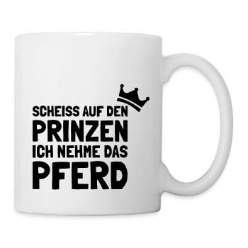 Pferde Scheiss auf den Prinz ich nehme das Pferd - Tasse - Weiß - Rechts