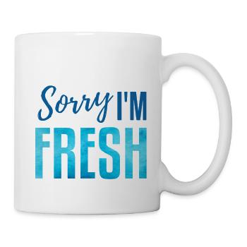 Sorry i'm fresh! blau - Tasse - Weiß - Rechts