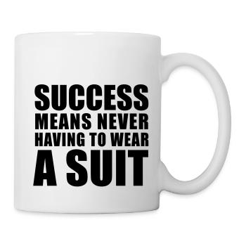 Success means never having to wear a Suit - Tasse - Weiß - Rechts