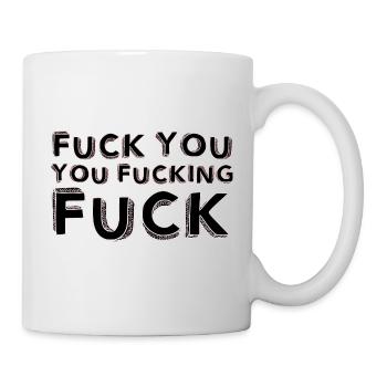 fuck you fucking fucking fuck - Mug - white - Right
