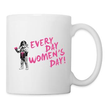 JEDEN TAG FRAUENTAG – Internationaler Frauentag - Tasse - Weiß - Rechts