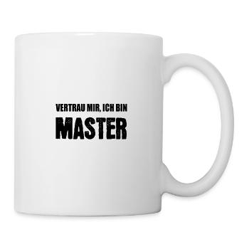Vertrau mir ich bin Master - Tasse - Weiß - Rechts