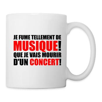 je fume tellement de musique! - Tasse - Weiß - Rechts