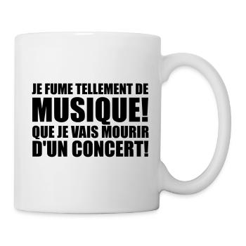 je fume tellement de musique! - Tasse - Weiß - Rechts