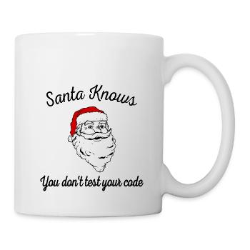 Der Weihnachtsmann weiß, dass Sie Ihren Code nicht testen - Tasse - Weiß - Rechts