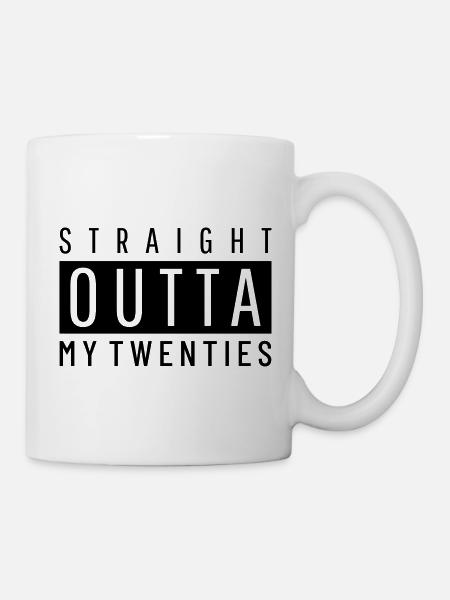 Straight Outta my Twenties - Birthday 30th - Mug - white