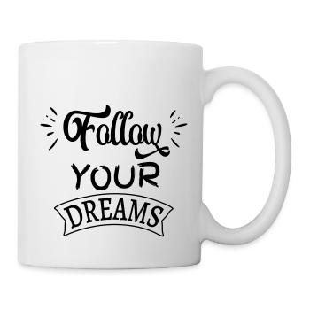 Follow your dreams! Personalisierbar. - Tasse - Weiß - Rechts