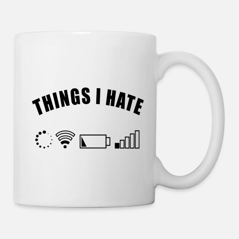 THINGS I HATE GESCHENK DIGITAL INTERNET NETZ AKKU - Tasse - Weiß